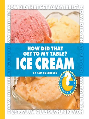 cover image of How Did That Get to My Table? Ice Cream